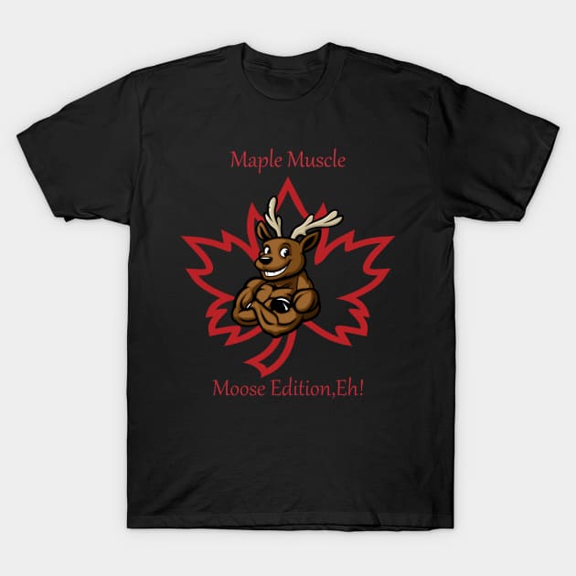 "Maple Muscle: Moose Edition, Eh!" T-Shirt by Deckacards